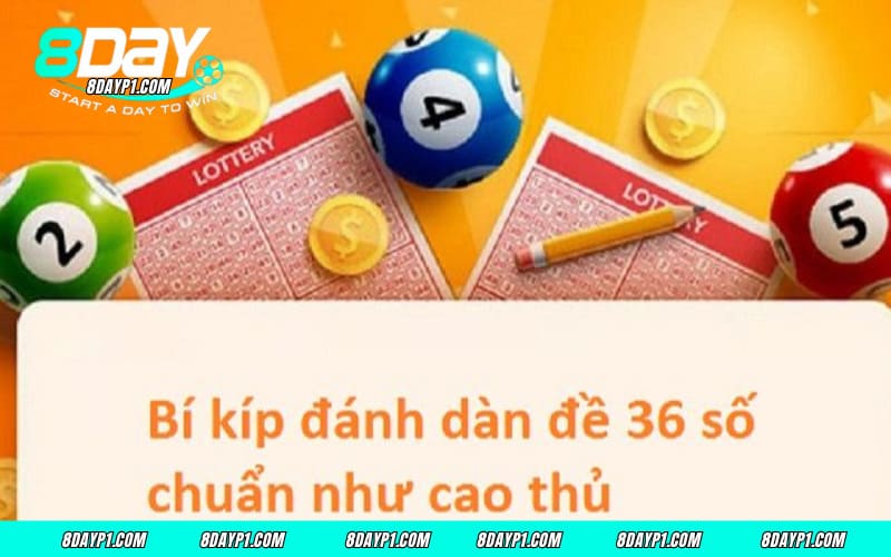 Top 3 bí kíp đánh dàn đề 36 số bất bại newbie nên tham khảo 